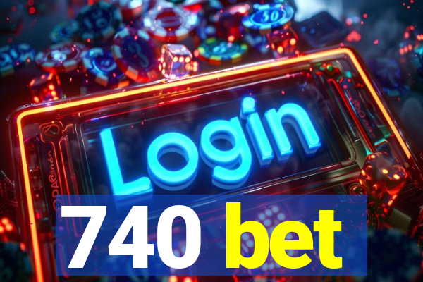 740 bet